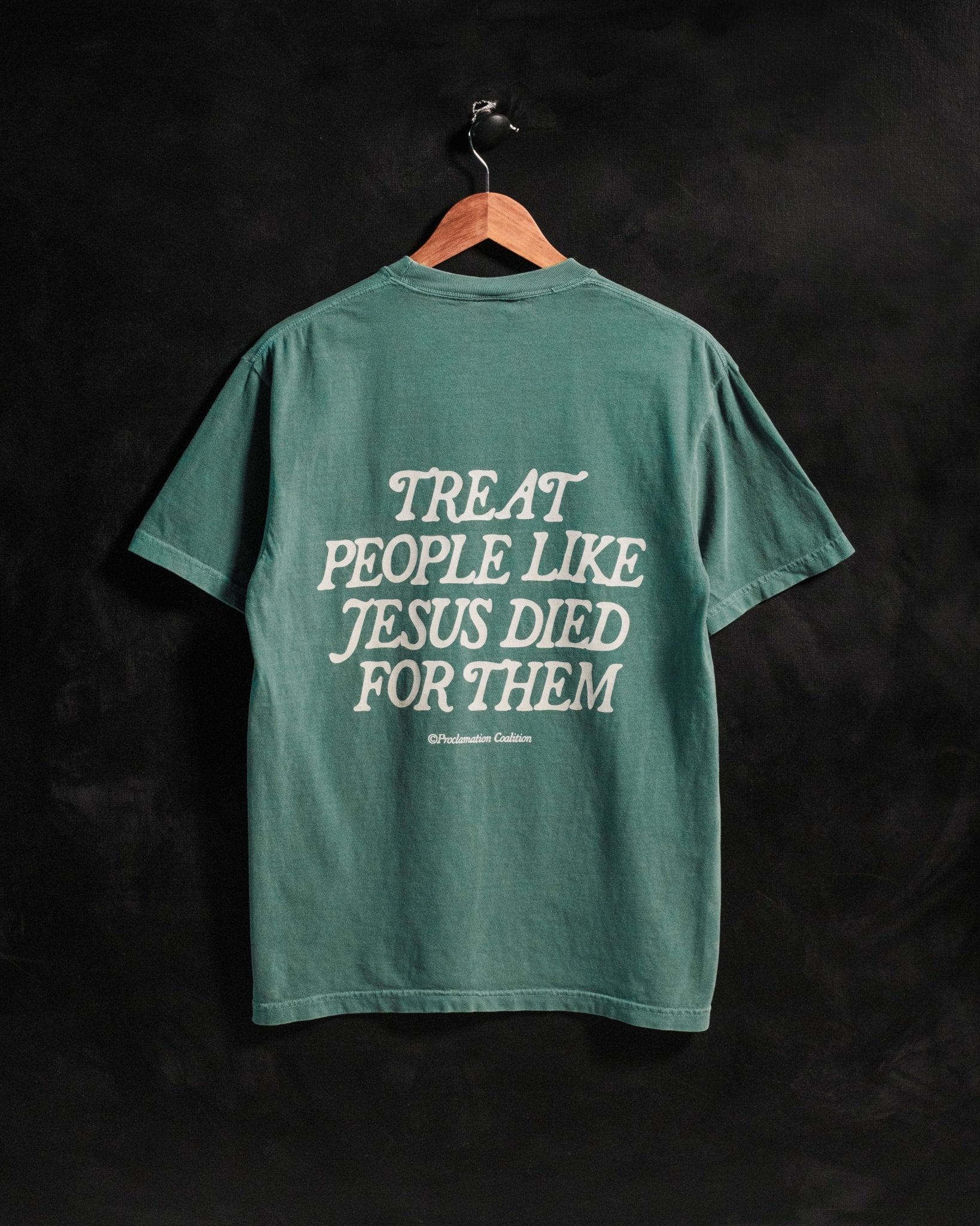 "Treat People Like Jesus Died for Them" Forest Green Tee - Proclamation Coalition